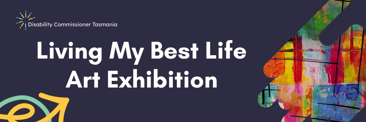 A graphic with a blue background and bright splash of colour with text that reads: Living My Best Life Art Exhibition